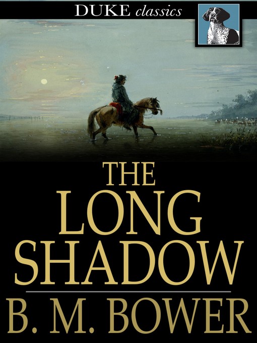 B. M. Bower创作的The Long Shadow作品的详细信息 - 可供借阅